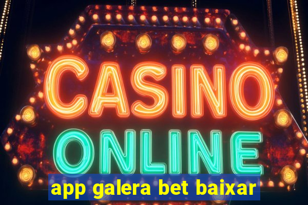 app galera bet baixar